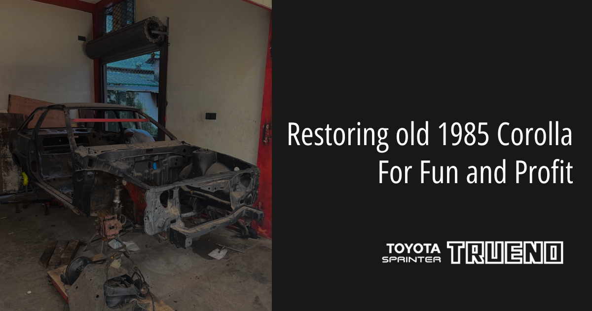 Restoring old 1985 Corolla For Fun and Profit